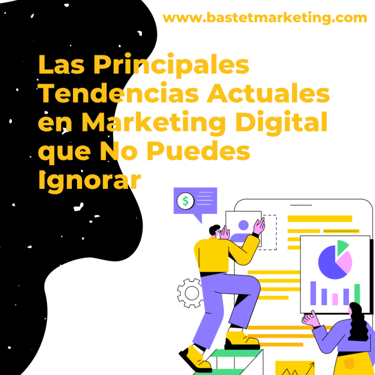 Las Principales Tendencias Actuales en Marketing Digital que No Puedes Ignorar